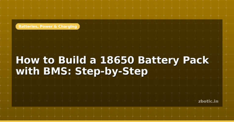 How to Build a 18650 Battery Pack with BMS: Step-by-Step
