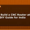 blog how to build a cnc router at home diy guide for india 596044