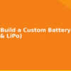 blog how to build a custom battery pack 18650 lipo 594608