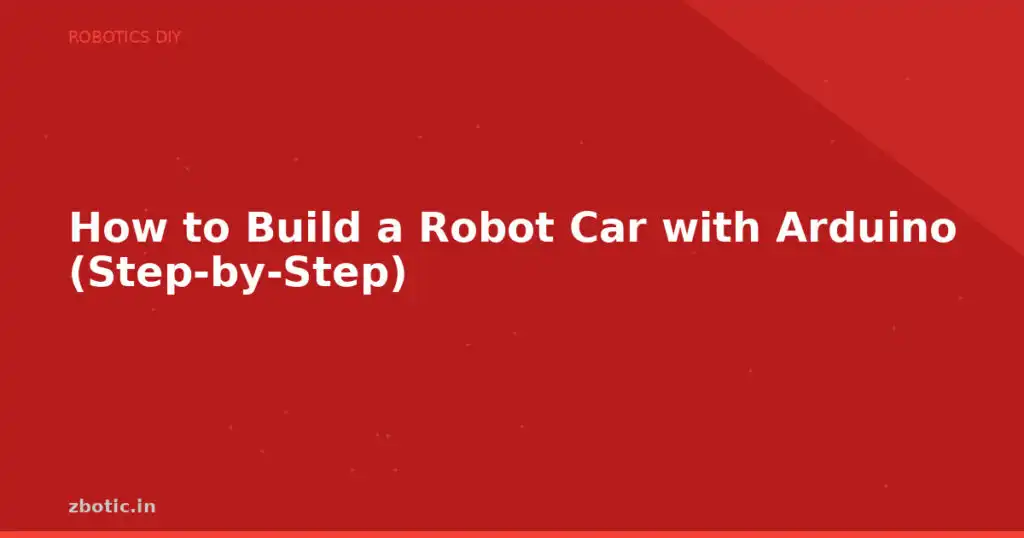 Blog How To Build A Robot Car With Arduino Step By Step 594533 Large.jpg