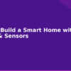 blog how to build a smart home with esp32 sensors 594455