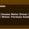 blog how to choose motor driver for your dc motor formula guide 596818