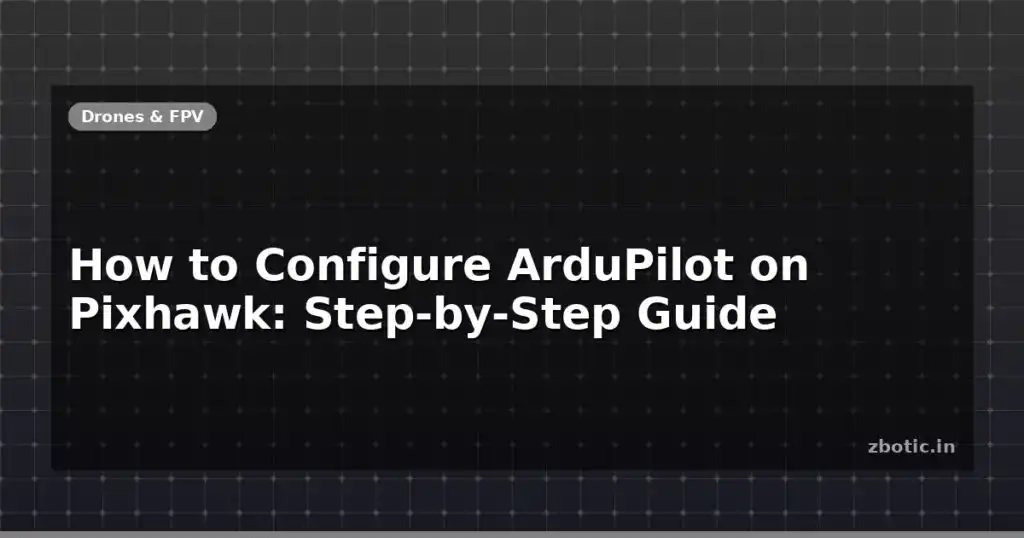 Blog How To Configure Ardupilot On Pixhawk Step By Step Guide 596043 Large.jpg