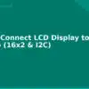 blog how to connect lcd display to arduino 16x2 i2c 594453