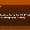 blog how to design parts for 3d printing in fusion 360 beginner guide 596000