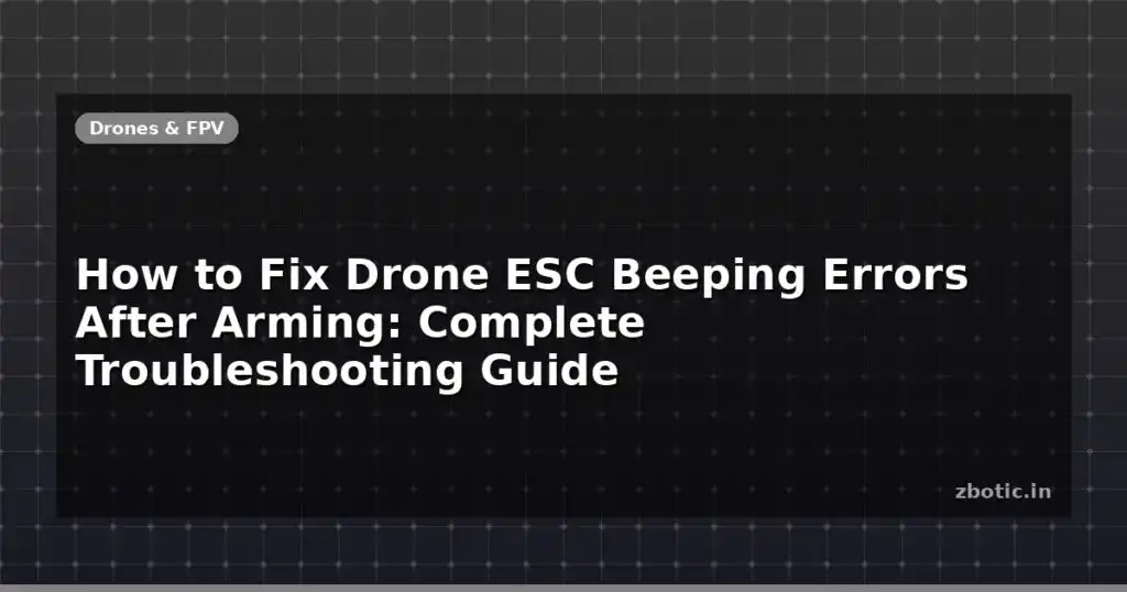 Blog How To Fix Drone Esc Beeping Errors After Arming Complete Troubleshooting Guide 596061 Large.jpg