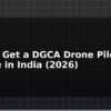 blog how to get a dgca drone pilot license in india 2026 595776