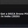 blog how to get a dgca drone pilot license in india 2026 595776