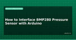 How to Interface BMP280 Pressure Sensor with Arduino