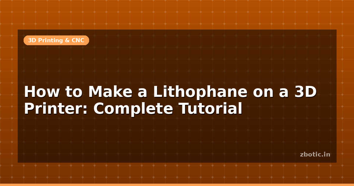 Lithophane Tutorial How to Make a Lithophane on a 3D Printer: Complete Tutorial - Zbotic