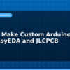 blog how to make custom arduino pcb with easyeda and jlcpcb 594782