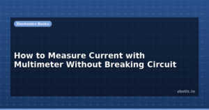 How to Measure Current with Multimeter Without Breaking Circuit