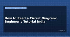 How to Read a Circuit Diagram: Beginner’s Tutorial India
