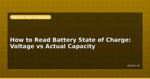 How to Read Battery State of Charge: Voltage vs Actual Capacity