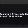 blog how to register a drone in india on the digisky portal 2026 guide 595779