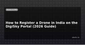 How to Register a Drone in India on the DigiSky Portal (2026 Guide)