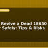 blog how to revive a dead 18650 battery safely tips risks 597026