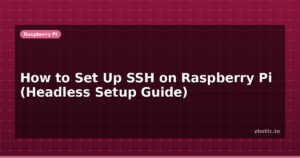 How to Set Up SSH on Raspberry Pi (Headless Setup Guide)