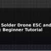 blog how to solder drone esc and motors beginner tutorial 595706