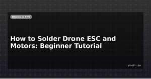 How to Solder Drone ESC and Motors: Beginner Tutorial