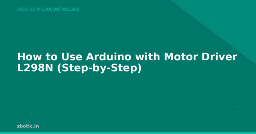 Blog How To Use Arduino With Motor Driver L298n Step By Step 594476 Large