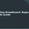 blog how to use breadboard beginners complete guide 594506