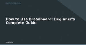 How to Use Breadboard: Beginner’s Complete Guide