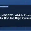 blog igbt vs mosfet which power switch to use for high current 597183