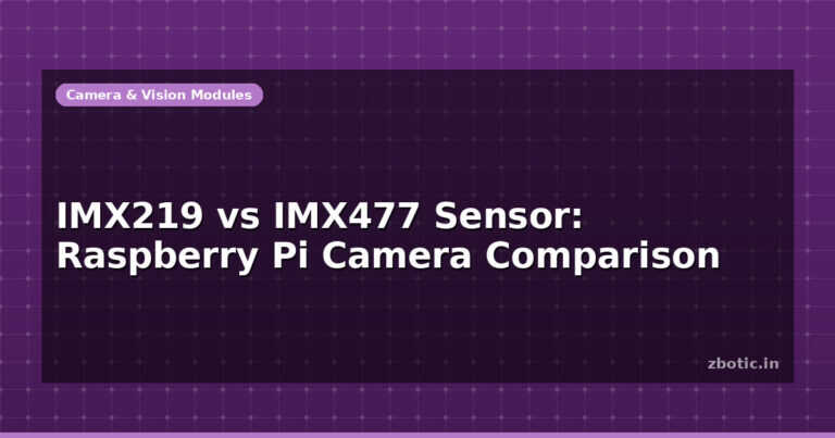 IMX219 vs IMX477 Sensor: Raspberry Pi Camera Comparison