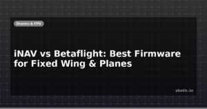 iNAV vs Betaflight: Best Firmware for Fixed Wing & Planes