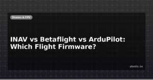 INAV vs Betaflight vs ArduPilot: Which Flight Firmware?