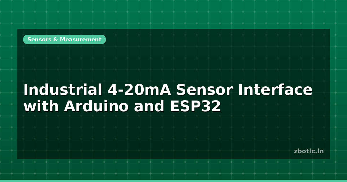 Industrial 4-20mA Sensor Interface with Arduino and ESP32 - Zbotic