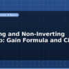 blog inverting and non inverting op amp gain formula and circuit 596816