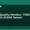 blog iot air quality monitor tvoc and co2 with scd40 sensor 595338