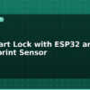 blog iot smart lock with esp32 and fingerprint sensor 595396