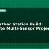 blog iot weather station build complete multi sensor project 596516