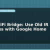 blog ir to wifi bridge use old ir remotes with google home 598358