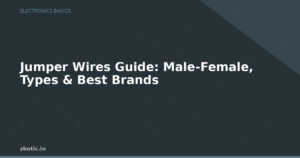 Jumper Wires Guide: Male-Female, Types & Best Brands