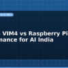 blog khadas vim4 vs raspberry pi 5 performance for ai india 598958