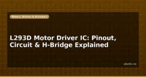 L293D Motor Driver IC: Pinout, Circuit & H-Bridge Explained