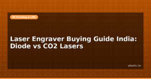 Laser Engraver Buying Guide India: Diode vs CO2 Lasers