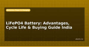 LiFePO4 Battery: Advantages, Cycle Life & Buying Guide India