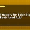 blog lifepo4 battery for solar storage why it beats lead acid 599127