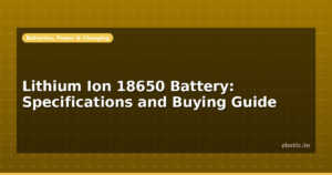 Lithium Ion 18650 Battery: Specifications and Buying Guide