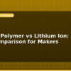 blog lithium polymer vs lithium ion battery tech comparison for makers 597142