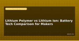 Lithium Polymer vs Lithium Ion: Battery Tech Comparison for Makers