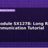 blog lora module sx1278 long range iot communication tutorial 597315
