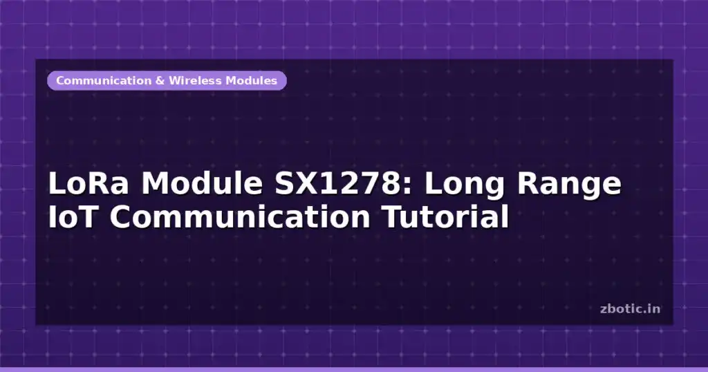 Blog Lora Module Sx1278 Long Range Iot Communication Tutorial 597315 Large.jpg