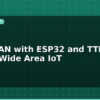 blog lorawan with esp32 and ttn low power wide area iot 595405