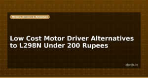 Low Cost Motor Driver Alternatives to L298N Under 200 Rupees